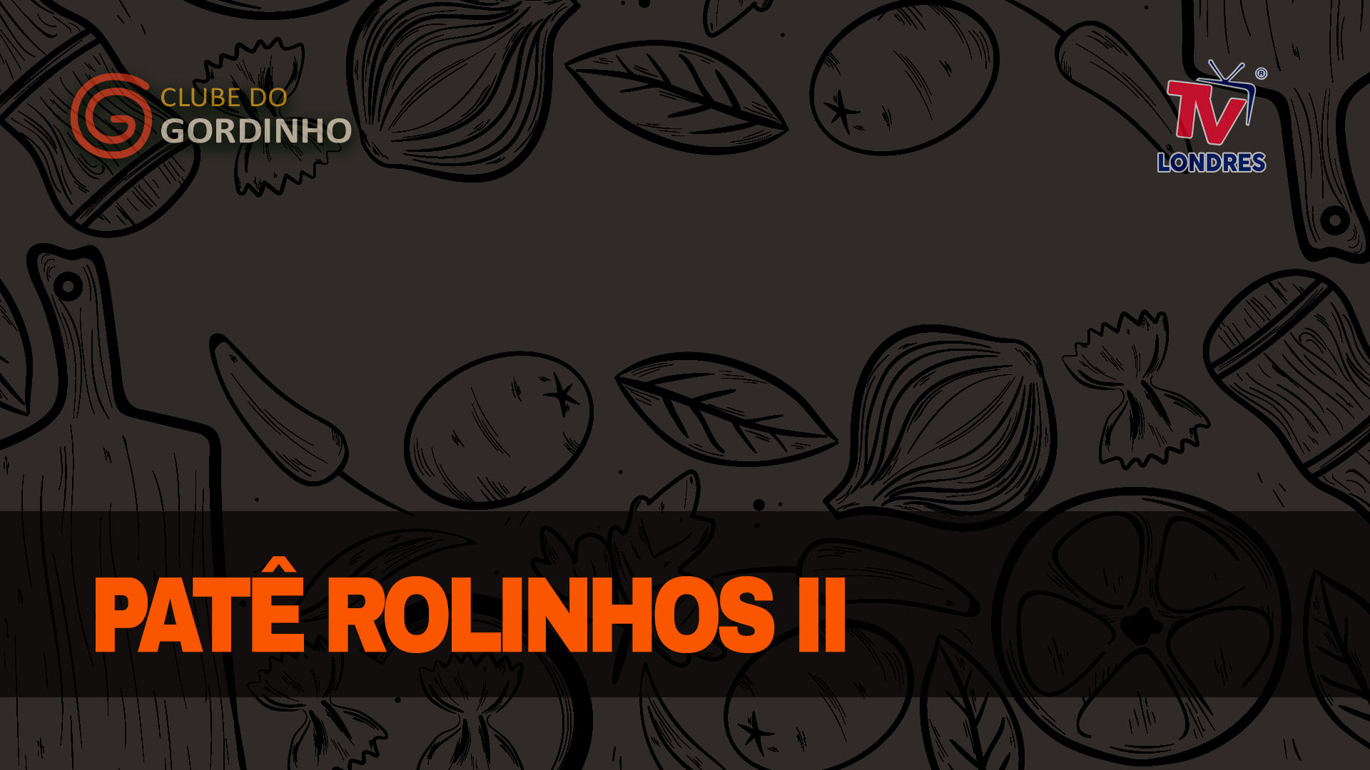 Patê Rolinhos II