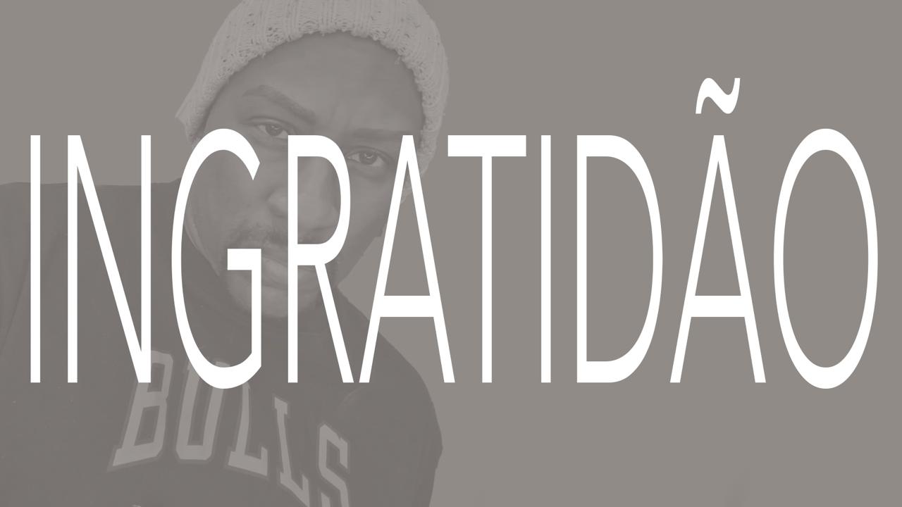 INGRATIDÃO